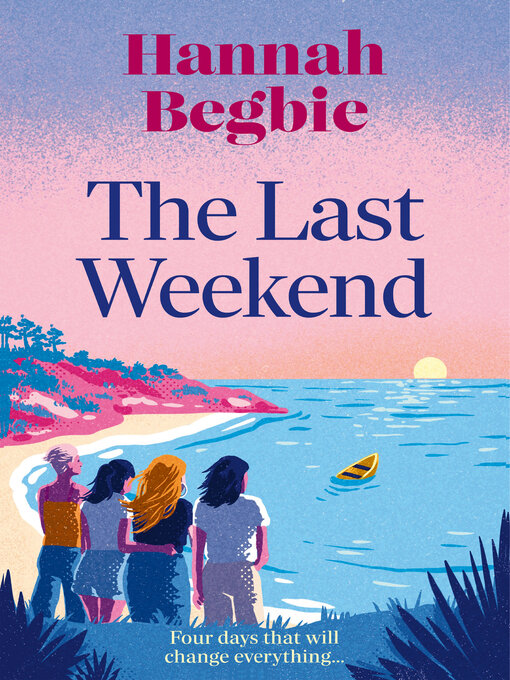 Title details for The Last Weekend by Hannah Begbie - Wait list